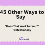 45 Ways to Say "Does That Work for You?" Professionally 