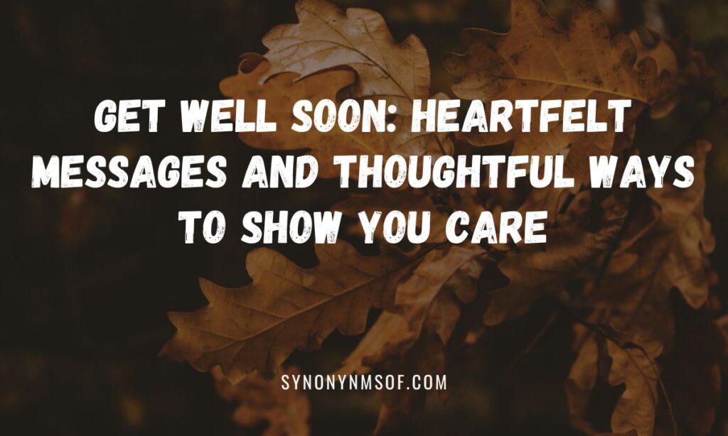 Get Well Soon: Heartfelt Messages and Thoughtful Ways to Show You Care
