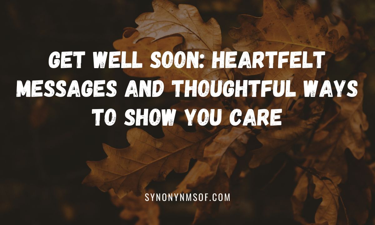 Get Well Soon: Heartfelt Messages and Thoughtful Ways to Show You Care