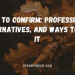 Just to Confirm: Professional Alternatives, and Ways to Say It