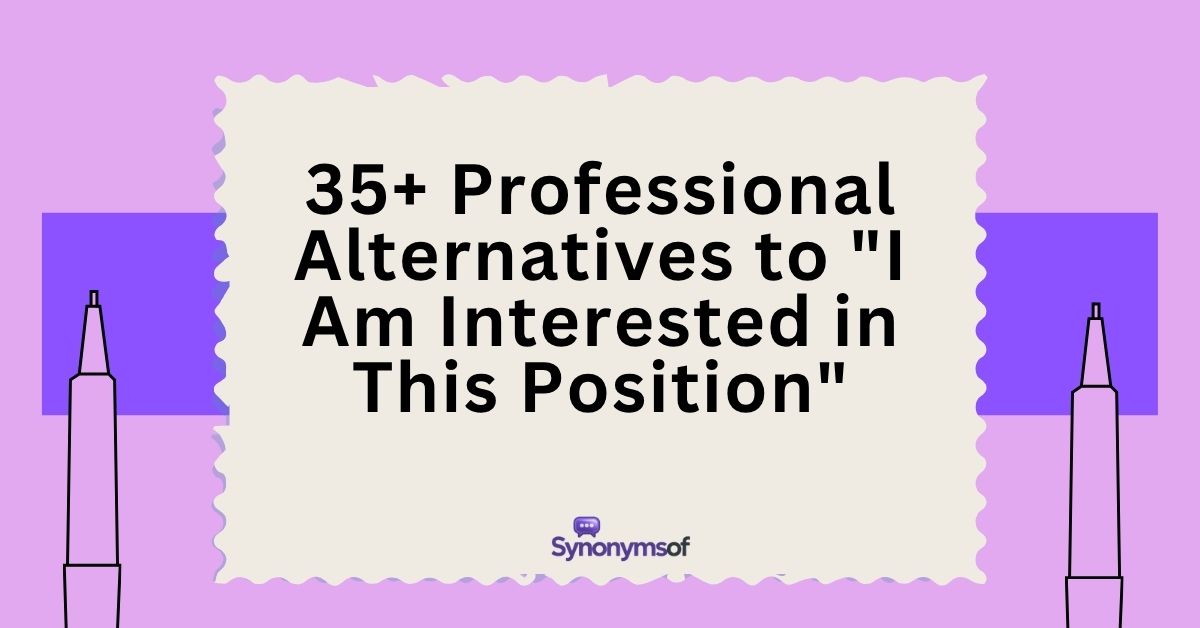 Professional Alternatives to I Am Interested in This Position