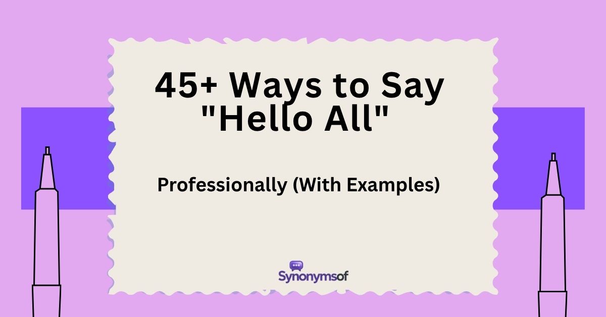 Ways to Say Hello All Professionally (With Examples)