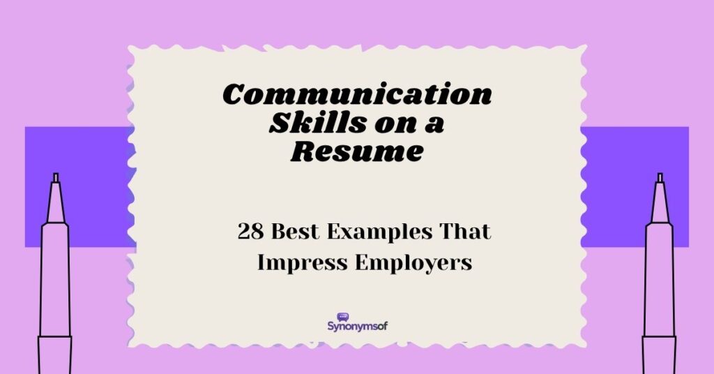 Communication Skills on a Resume: 28 Best Examples That Impress Employers