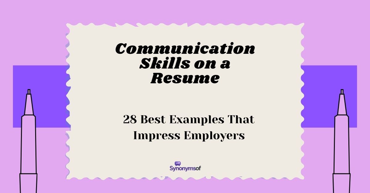 Communication Skills on a Resume: 28 Best Examples That Impress Employers