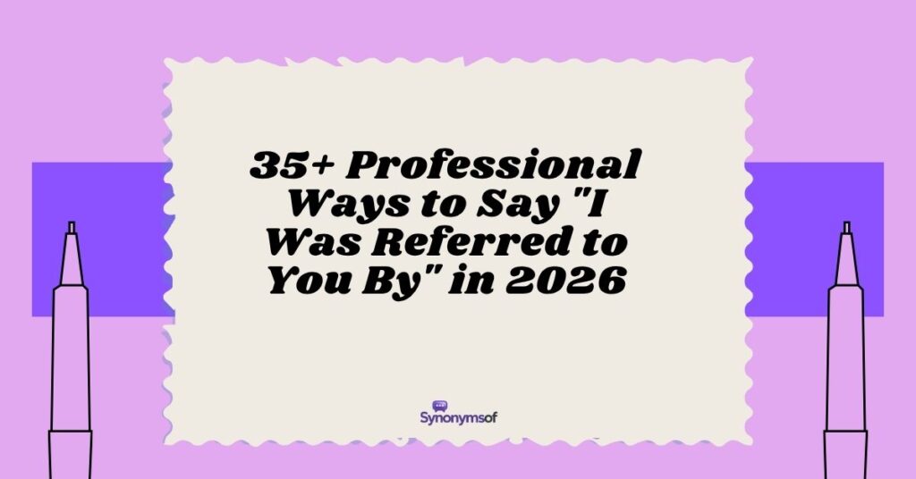 I Was Referred to You By