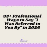 I Was Referred to You By