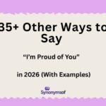 Other Ways to Say “I’m Proud of You” in 2026 (With Examples)