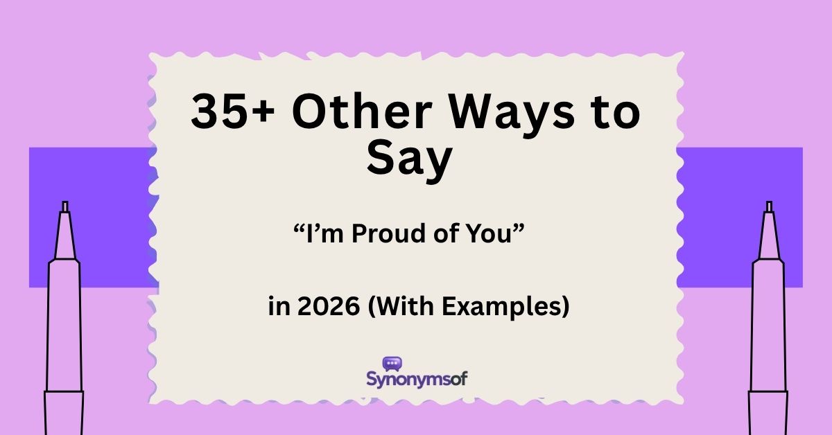 Other Ways to Say “I’m Proud of You” in 2026 (With Examples)