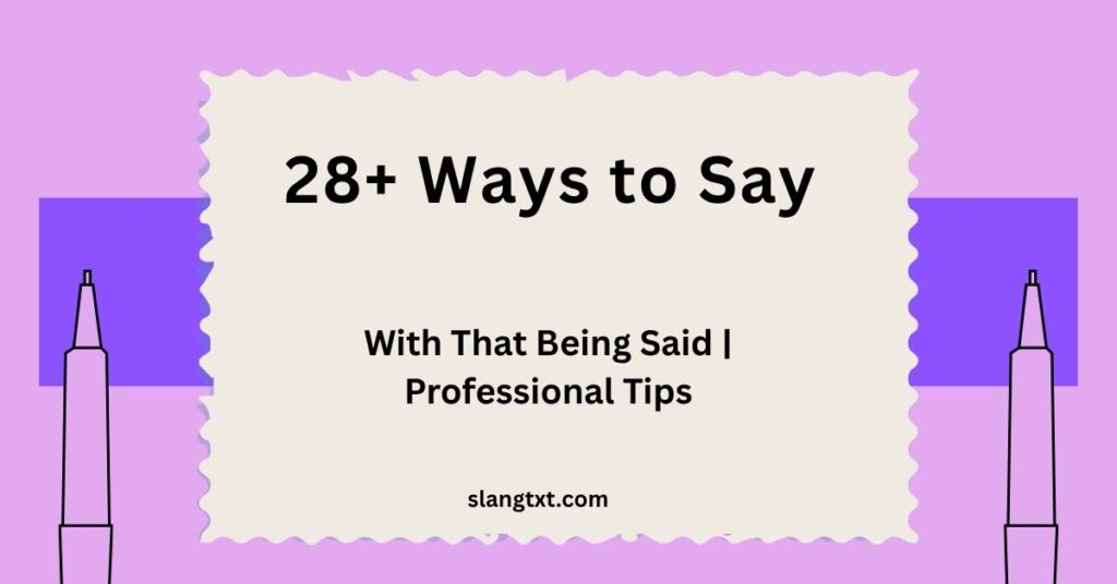 With That Being Said | Professional Tips