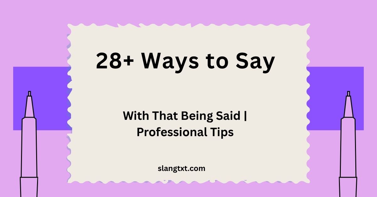 With That Being Said | Professional Tips