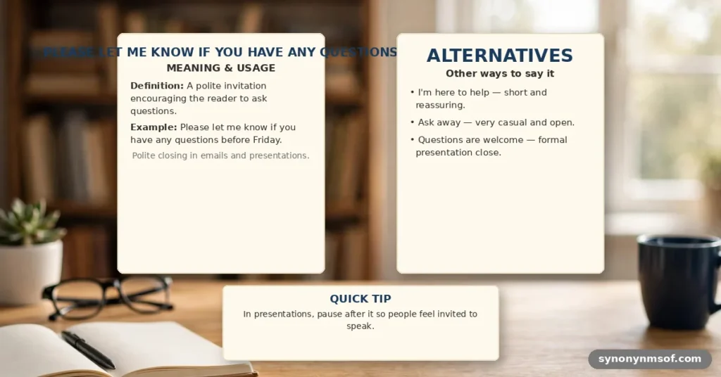 Please Let Me Know if You Have Any Questions - meaning, usage and examples