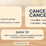 Cancelling or Canceling: Which Is Correct? Full Guide
